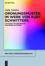 Ordnungsmuster im Werk von Kurt Schwitters: Zwischen Transgression und Regelhaftigkeit