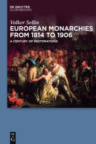 Title: European Monarchies from 1814 to 1906: A Century of Restorations, Author: Volker Sellin