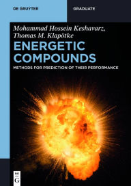 Title: Energetic Compounds: Methods for Prediction of their Performance, Author: Mohammad Hossein Keshavarz