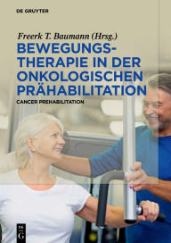 Title: Bewegungstherapie in der onkologischen Prähabilitation: Cancer Prehabilitation, Author: Freerk Baumann