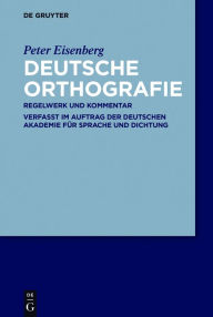 Title: Deutsche Orthografie: Regelwerk und Kommentar, Author: Peter Eisenberg