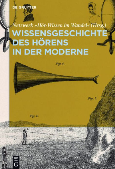 Wissensgeschichte des H#x000F6;rens in der Moderne