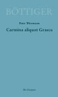 Carmina aliquot Graeca: Karl August B#x000F6;ttigers Griechische Gedichte