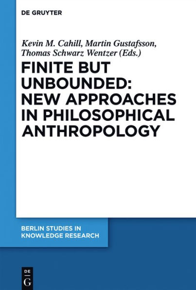 Finite but Unbounded: New Approaches Philosophical Anthropology