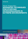 Advanced Techniques for Studying Microorganisms in Extreme Environments / Edition 1