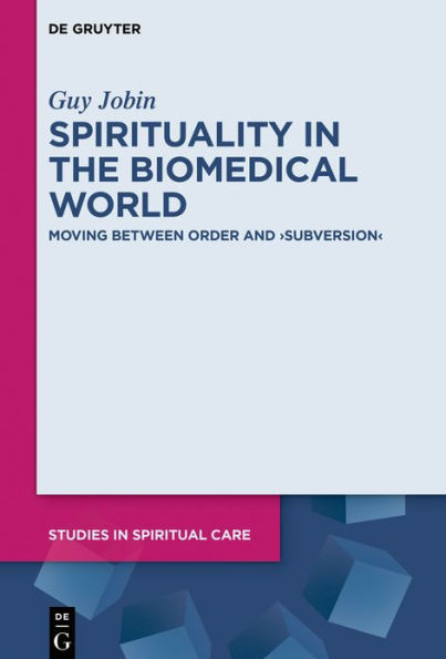 Spirituality the Biomedical World: Moving between Order and "Subversion"