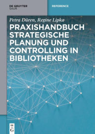 Title: Praxishandbuch Strategische Planung und Controlling in Bibliotheken, Author: Petra Düren