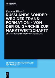 Title: Russlands Sonderweg der Transformation - Von der Oligarchie zur Marktwirtschaft?: Eine institutionenökonomische Analyse, Author: Thomas Welsch