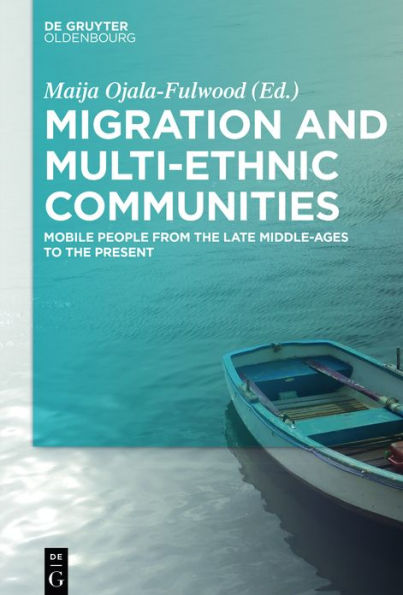 Migration and Multi-ethnic Communities: Mobile People from the Late Middle Ages to Present