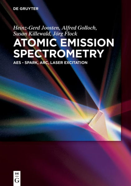 Atomic Emission Spectrometry: AES - Spark, Arc, Laser Excitation / Edition 1