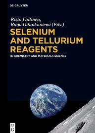 Title: Selenium and Tellurium Reagents: In Chemistry and Materials Science, Author: Risto Laitinen