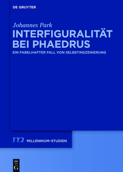 Interfiguralit#x000E4;t bei Phaedrus: Ein fabelhafter Fall von Selbstinszenierung