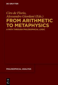 Title: From Arithmetic to Metaphysics: A Path through Philosophical Logic, Author: Ciro de Florio