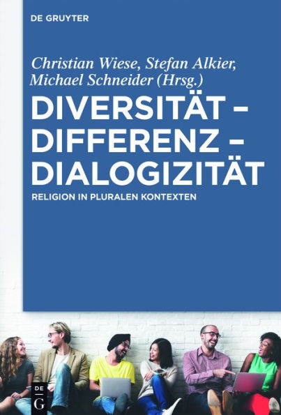 Diversität - Differenz Dialogizität: Religion pluralen Kontexten