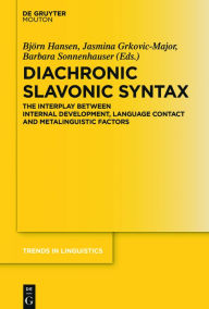 Title: Diachronic Slavonic Syntax: The Interplay between Internal Development, Language Contact and Metalinguistic Factors, Author: Björn Hansen