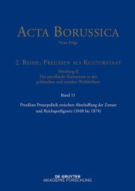 Title: Preußens Pressepolitik zwischen Abschaffung der Zensur und Reichspreßgesetz (1848 bis 1874), Author: Bärbel Holtz