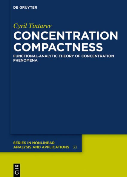 Concentration Compactness: Functional-Analytic Theory of Concentration Phenomena / Edition 1