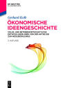 Ökonomische Ideengeschichte: Volks- und betriebswirtschaftliche Entwicklungslinien von der Antike bis zum Neoliberalismus