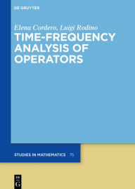 Title: Time-Frequency Analysis of Operators, Author: Elena Cordero