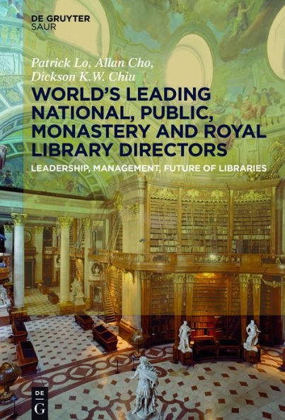 World´s Leading National, Public, Monastery and Royal Library Directors: Leadership, Management, Future of Libraries