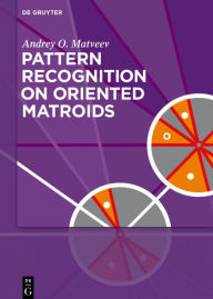 Title: Pattern Recognition on Oriented Matroids, Author: Andrey O. Matveev