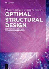 Title: Optimal Structural Design: Contact Problems and High-Speed Penetration, Author: Nikolay V. Banichuk