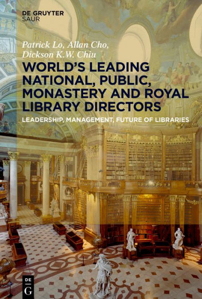World´s Leading National, Public, Monastery and Royal Library Directors: Leadership, Management, Future of Libraries