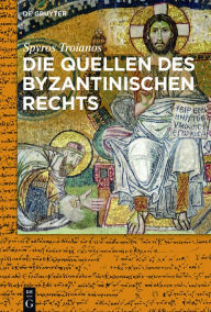 Title: Die Quellen des byzantinischen Rechts, Author: Spyridon Troianos