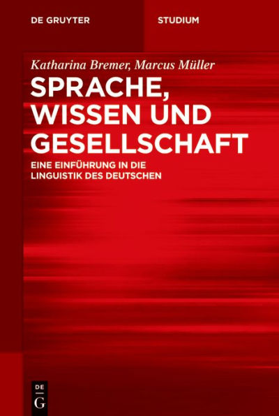 Sprache, Wissen und Gesellschaft: Eine Einführung die Linguistik des Deutschen