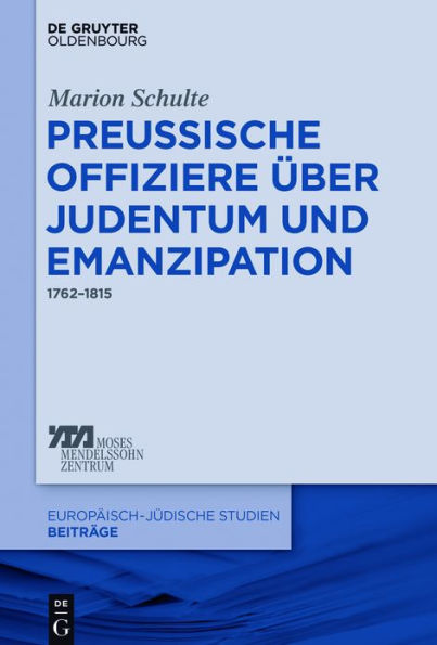 Preussische Offiziere über Judentum und Emanzipation: 1762-1815