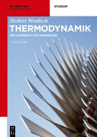 Title: Thermodynamik: Ein Lehrbuch f#x000FC;r Ingenieure, Author: Herbert Windisch