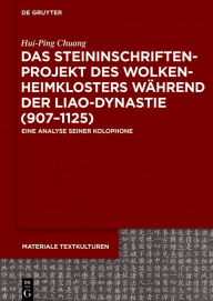 Title: Das Steininschriftenprojekt des Wolkenheimklosters während der Liao-Dynastie (907-1125): Eine Analyse seiner Kolophone, Author: Hui-Ping Chuang