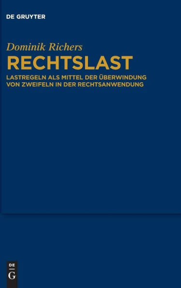 Rechtslast: Lastregeln als Mittel der Überwindung von Zweifeln in der Rechtsanwendung