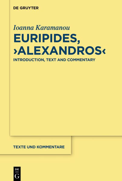 Euripides, "Alexandros": Introduction, Text and Commentary