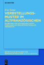 Verbstellungsmuster im Altfranzösischen: Ein Beitrag zur historischen Syntaxforschung aus diskurstraditioneller Perspektive