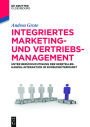 Integriertes Marketing- und Vertriebsmanagement: Unter Berücksichtigung der Hersteller-Handel-Interaktion im Konsumgütermarkt