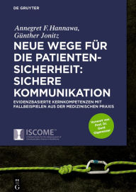 Title: Neue Wege f#x000FC;r die Patientensicherheit: Sichere Kommunikation: Evidenzbasierte Kernkompetenzen mit Fallbeispielen aus der medizinischen Praxis, Author: Mishra Narayan Chandra