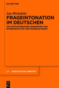 Title: Frageintonation im Deutschen: Zur intonatorischen Markierung von Interrogativit#x000E4;t und Fragehaltigkeit, Author: Jan Michalsky