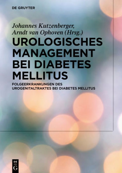 Urologisches Management bei Diabetes mellitus: Folgeerkrankungen des Urogenitaltraktes bei Diabetes mellitus / Edition 1