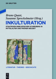 Title: Inkulturation: Strategien bibelepischen Schreibens in Mittelalter und Früher Neuzeit, Author: Bruno Quast