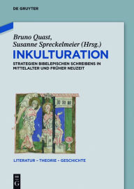 Title: Inkulturation: Strategien bibelepischen Schreibens in Mittelalter und Früher Neuzeit, Author: Bruno Quast