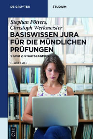 Title: Basiswissen Jura für die mündlichen Prüfungen: 1. und 2. Staatsexamen, Author: Stephan Pötters