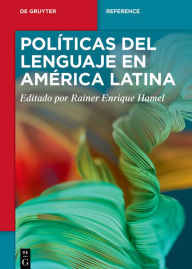 Title: Políticas del lenguaje en América Latina, Author: Rainer Enrique Hamel