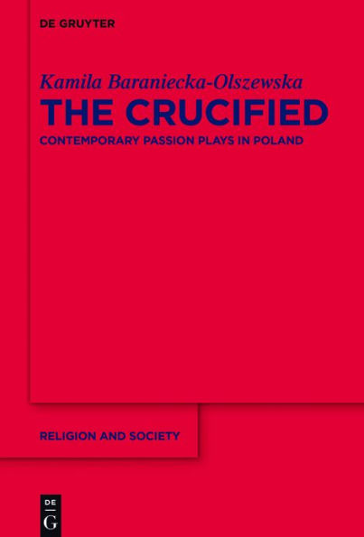 The Crucified: Contemporary Passion Plays Poland