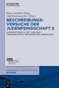 Title: Beschreibungsversuche der Judenfeindschaft II: Antisemitismus in Text und Bild - zwischen Kritik, Reflexion und Ambivalenz, Author: Hans-Joachim Hahn