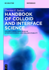 Title: Basic Principles of Interface Science and Colloid Stability / Edition 1, Author: Tharwat F. Tadros