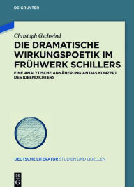 Title: Die dramatische Wirkungspoetik im Frühwerk Schillers: Eine analytische Annäherung an das Konzept des Ideendichters, Author: Christoph Gschwind