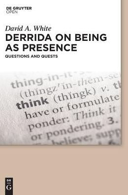 Derrida on Being as Presence: Questions and Quests