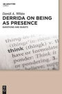 Derrida on Being as Presence: Questions and Quests