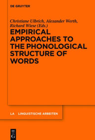 Title: Empirical Approaches to the Phonological Structure of Words, Author: Christiane Ulbrich